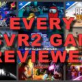 Almost Every PSVR2 Game Reviewed (Part One)