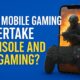 ¿Pueden los juegos móviles superar a los juegos de consola y de PC?